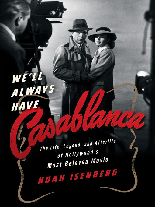 Title details for We'll Always Have Casablanca by Noah Isenberg - Available